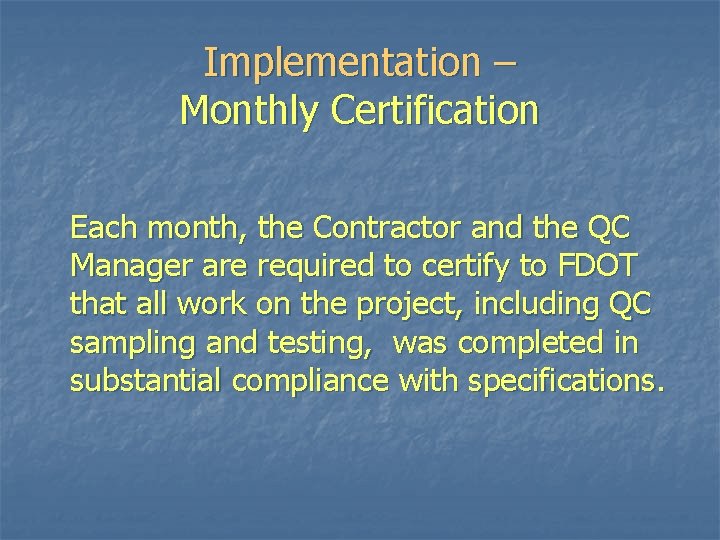 Implementation – Monthly Certification Each month, the Contractor and the QC Manager are required Implementation – Monthly Certification Each month, the Contractor and the QC Manager are required