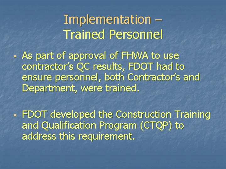 Implementation – Trained Personnel § § As part of approval of FHWA to use Implementation – Trained Personnel § § As part of approval of FHWA to use
