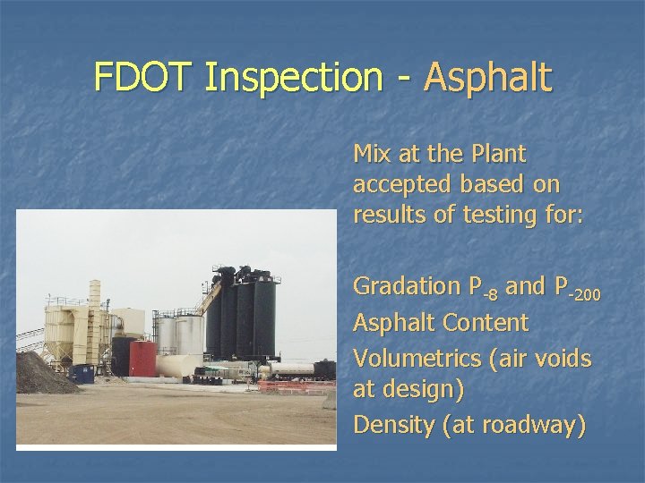 FDOT Inspection - Asphalt Mix at the Plant accepted based on results of testing FDOT Inspection - Asphalt Mix at the Plant accepted based on results of testing