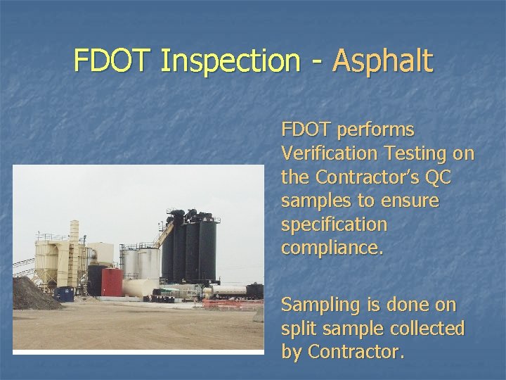FDOT Inspection - Asphalt FDOT performs Verification Testing on the Contractor’s QC samples to FDOT Inspection - Asphalt FDOT performs Verification Testing on the Contractor’s QC samples to