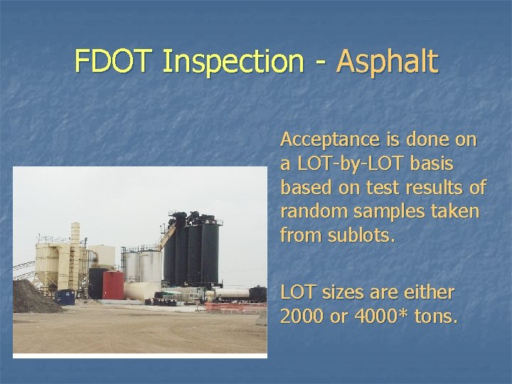 FDOT Inspection - Asphalt Acceptance is done on a LOT-by-LOT basis based on test FDOT Inspection - Asphalt Acceptance is done on a LOT-by-LOT basis based on test