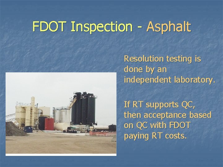 FDOT Inspection - Asphalt Resolution testing is done by an independent laboratory. If RT FDOT Inspection - Asphalt Resolution testing is done by an independent laboratory. If RT