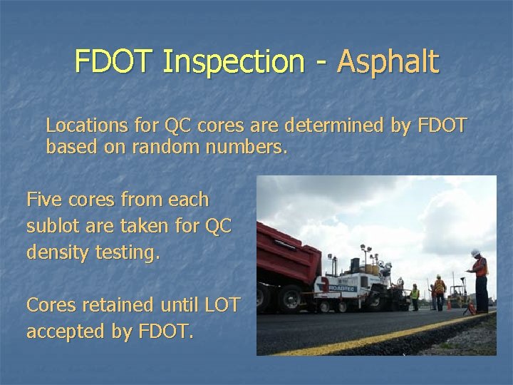 FDOT Inspection - Asphalt Locations for QC cores are determined by FDOT based on FDOT Inspection - Asphalt Locations for QC cores are determined by FDOT based on