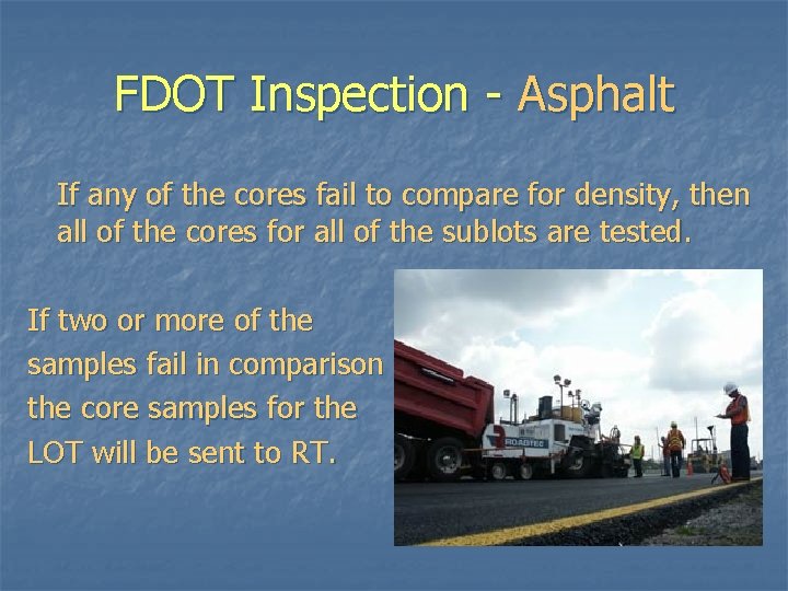 FDOT Inspection - Asphalt If any of the cores fail to compare for density, FDOT Inspection - Asphalt If any of the cores fail to compare for density,