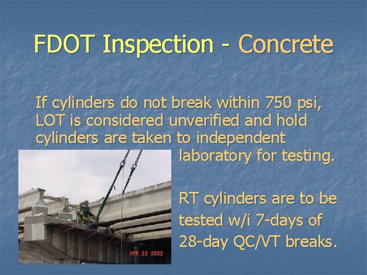 FDOT Inspection - Concrete If cylinders do not break within 750 psi, LOT is FDOT Inspection - Concrete If cylinders do not break within 750 psi, LOT is