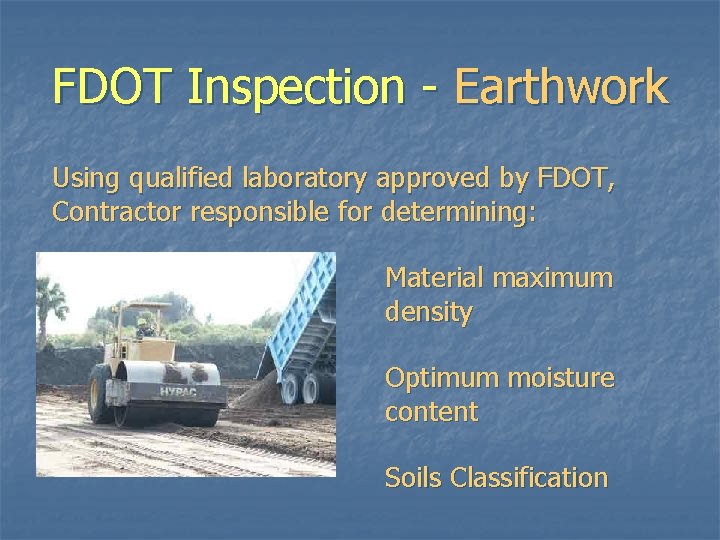 FDOT Inspection - Earthwork Using qualified laboratory approved by FDOT, Contractor responsible for determining: FDOT Inspection - Earthwork Using qualified laboratory approved by FDOT, Contractor responsible for determining:
