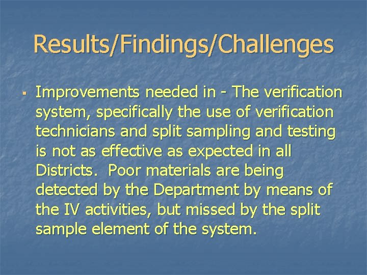 Results/Findings/Challenges § Improvements needed in - The verification system, specifically the use of verification Results/Findings/Challenges § Improvements needed in - The verification system, specifically the use of verification