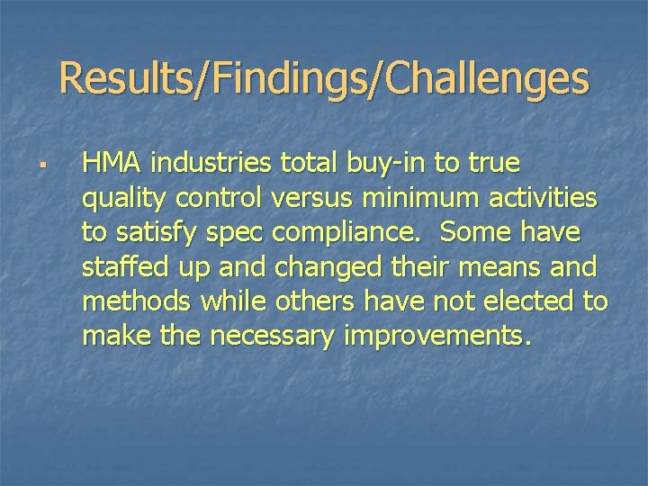 Results/Findings/Challenges § HMA industries total buy-in to true quality control versus minimum activities to Results/Findings/Challenges § HMA industries total buy-in to true quality control versus minimum activities to