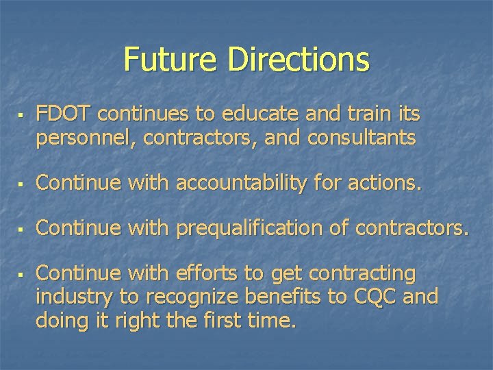 Future Directions § FDOT continues to educate and train its personnel, contractors, and consultants Future Directions § FDOT continues to educate and train its personnel, contractors, and consultants