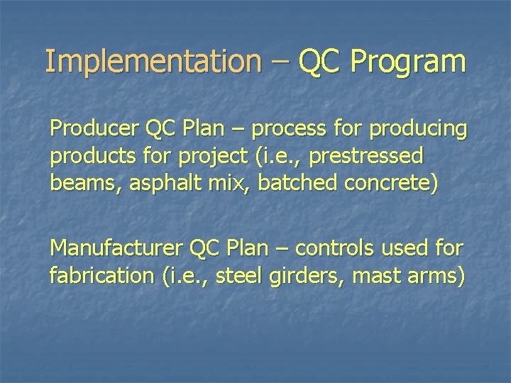 Implementation – QC Program Producer QC Plan – process for producing products for project Implementation – QC Program Producer QC Plan – process for producing products for project