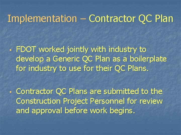 Implementation – Contractor QC Plan § § FDOT worked jointly with industry to develop Implementation – Contractor QC Plan § § FDOT worked jointly with industry to develop
