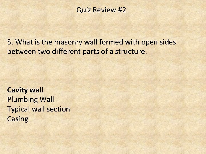 Quiz Review #2 5. What is the masonry wall formed with open sides between