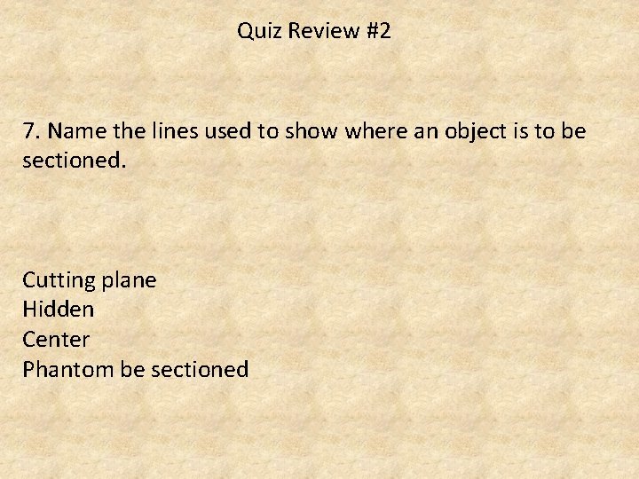 Quiz Review #2 7. Name the lines used to show where an object is
