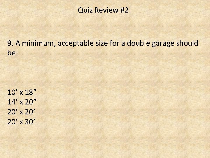 Quiz Review #2 9. A minimum, acceptable size for a double garage should be: