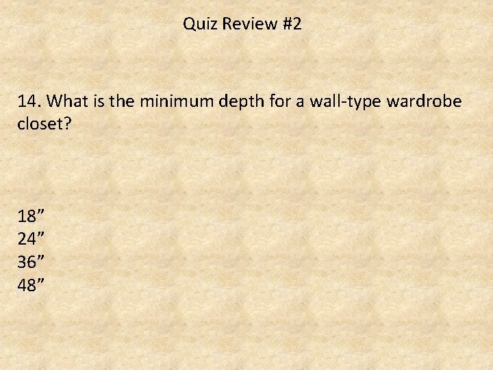 Quiz Review #2 14. What is the minimum depth for a wall-type wardrobe closet?