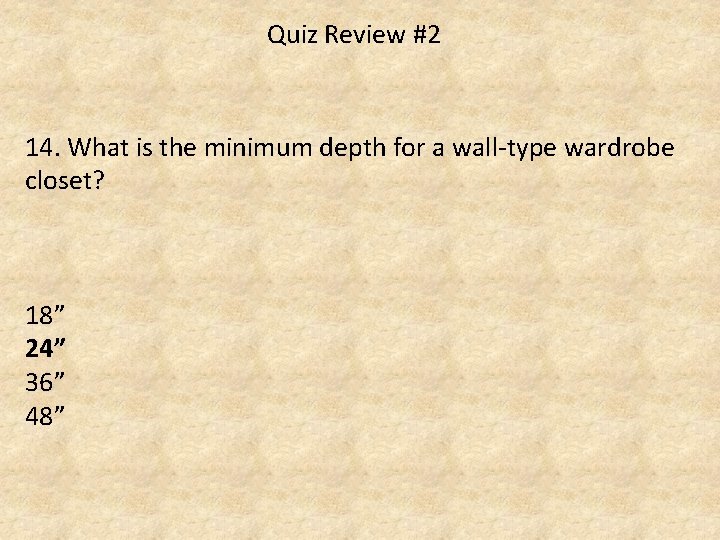 Quiz Review #2 14. What is the minimum depth for a wall-type wardrobe closet?