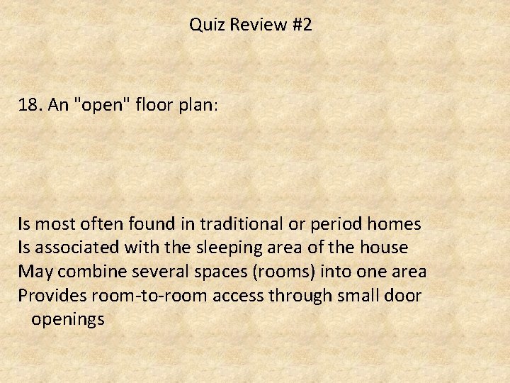 Quiz Review #2 18. An "open" floor plan: Is most often found in traditional