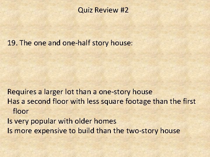 Quiz Review #2 19. The one and one-half story house: Requires a larger lot