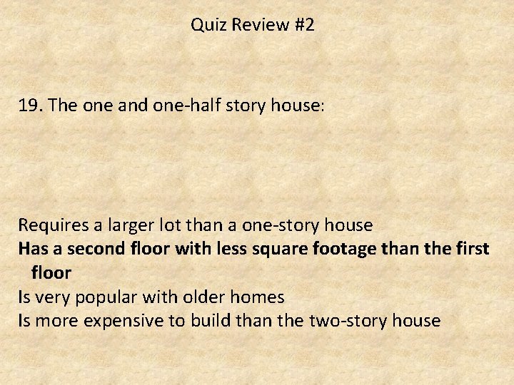 Quiz Review #2 19. The one and one-half story house: Requires a larger lot
