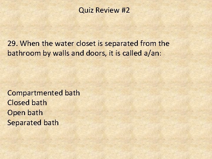 Quiz Review #2 29. When the water closet is separated from the bathroom by