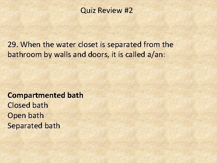Quiz Review #2 29. When the water closet is separated from the bathroom by