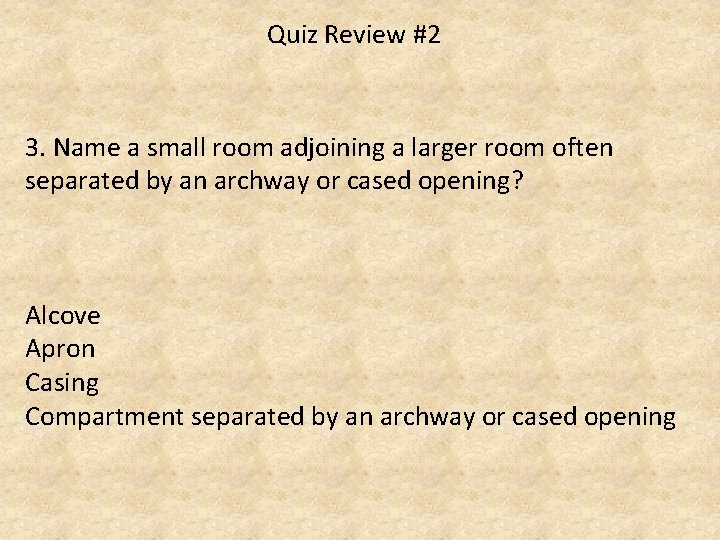 Quiz Review #2 3. Name a small room adjoining a larger room often separated