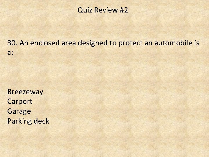 Quiz Review #2 30. An enclosed area designed to protect an automobile is a: