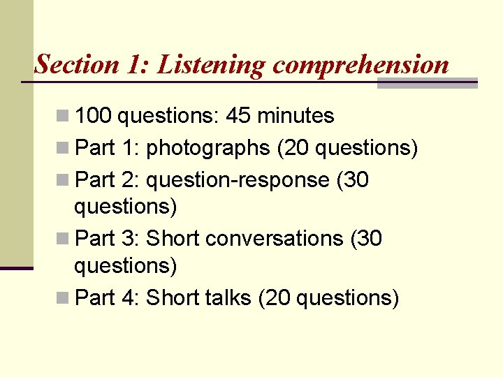 Section 1: Listening comprehension n 100 questions: 45 minutes n Part 1: photographs (20