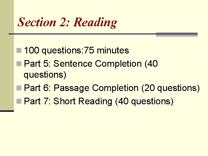 Section 2: Reading n 100 questions: 75 minutes n Part 5: Sentence Completion (40