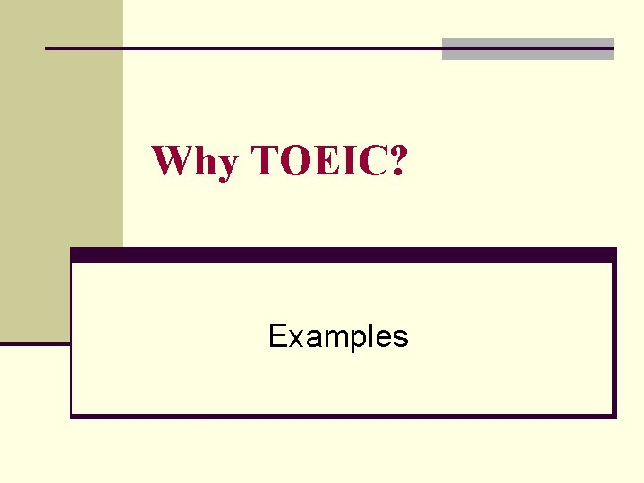 Why TOEIC? Examples 