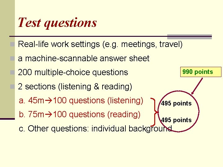 Test questions n Real-life work settings (e. g. meetings, travel) n a machine-scannable answer