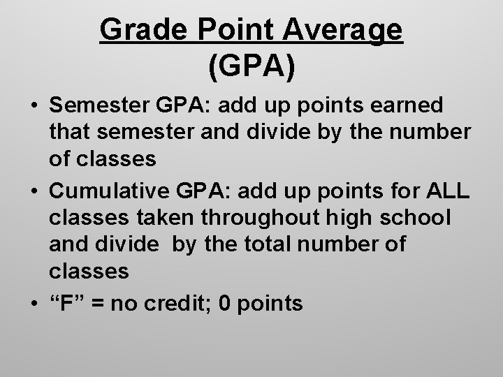 Grade Point Average (GPA) • Semester GPA: add up points earned that semester and