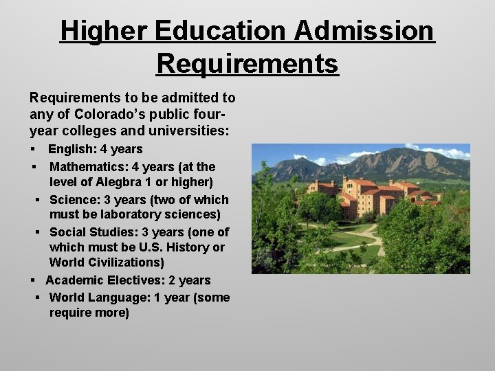 Higher Education Admission Requirements to be admitted to any of Colorado’s public fouryear colleges