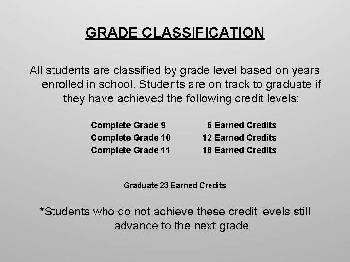 GRADE CLASSIFICATION All students are classified by grade level based on years enrolled in