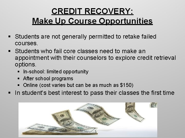 CREDIT RECOVERY: Make Up Course Opportunities § Students are not generally permitted to retake