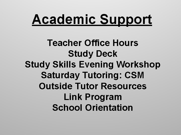 Academic Support Teacher Office Hours Study Deck Study Skills Evening Workshop Saturday Tutoring: CSM