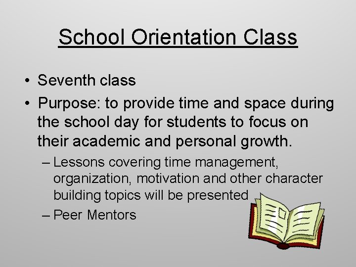 School Orientation Class • Seventh class • Purpose: to provide time and space during