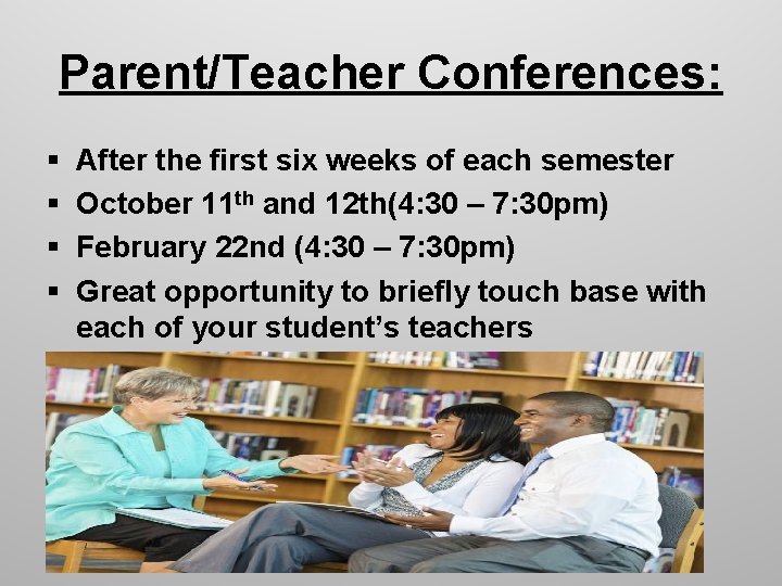 Parent/Teacher Conferences: § § After the first six weeks of each semester October 11