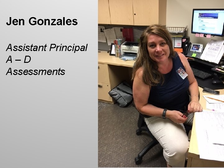 Jen Gonzales Assistant Principal A–D Assessments 