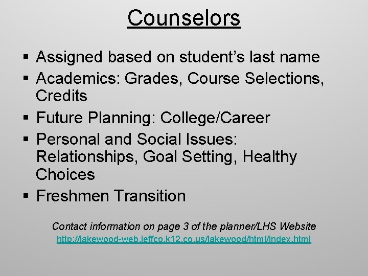 Counselors § Assigned based on student’s last name § Academics: Grades, Course Selections, Credits