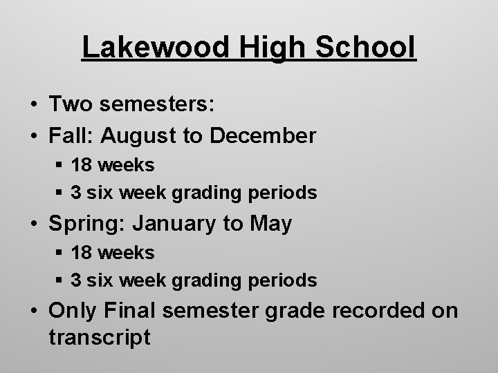 Lakewood High School • Two semesters: • Fall: August to December § 18 weeks