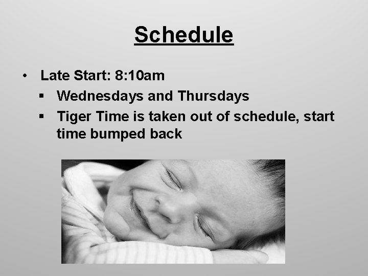 Schedule • Late Start: 8: 10 am § Wednesdays and Thursdays § Tiger Time