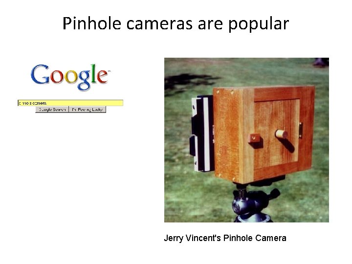 Pinhole cameras are popular Jerry Vincent's Pinhole Camera 