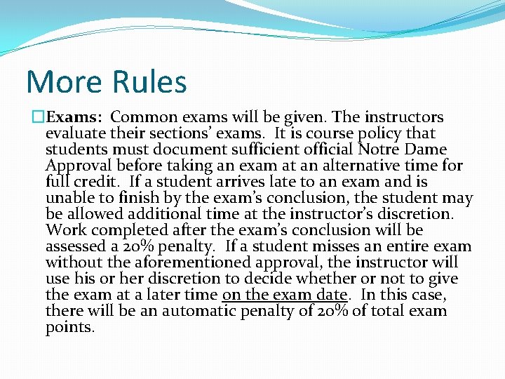 More Rules �Exams: Common exams will be given. The instructors evaluate their sections’ exams.