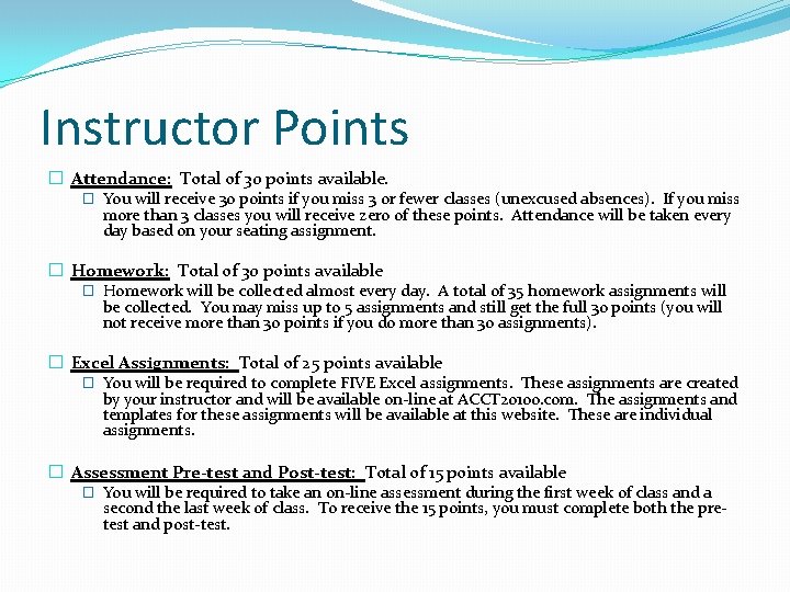 Instructor Points � Attendance: Total of 30 points available. � You will receive 30