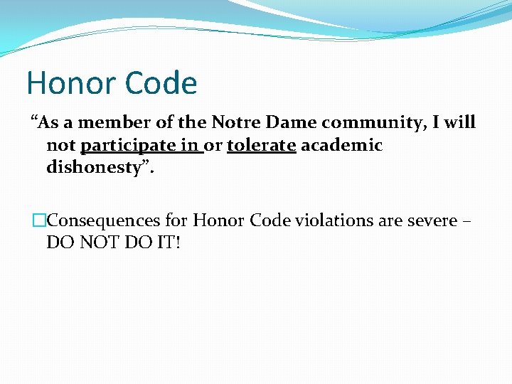 Honor Code “As a member of the Notre Dame community, I will not participate