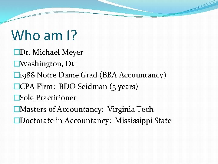 Who am I? �Dr. Michael Meyer �Washington, DC � 1988 Notre Dame Grad (BBA