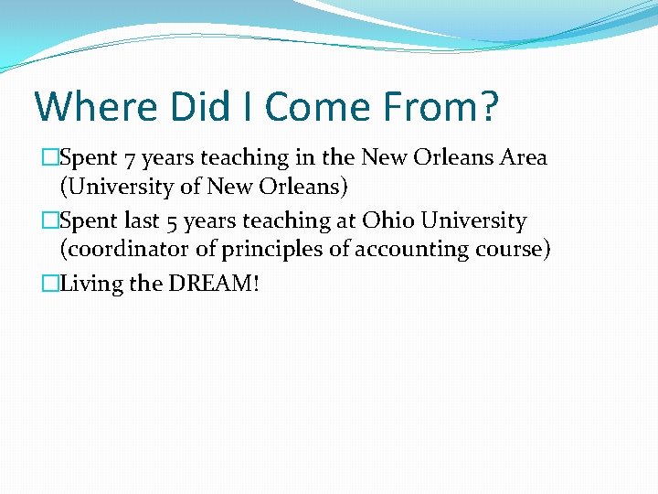 Where Did I Come From? �Spent 7 years teaching in the New Orleans Area