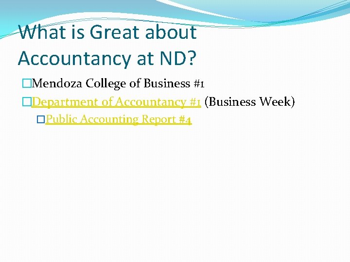 What is Great about Accountancy at ND? �Mendoza College of Business #1 �Department of