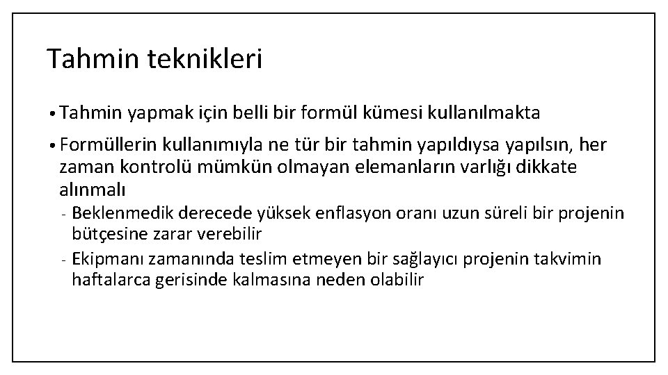 Tahmin teknikleri • Tahmin yapmak için belli bir formül kümesi kullanılmakta • Formüllerin kullanımıyla